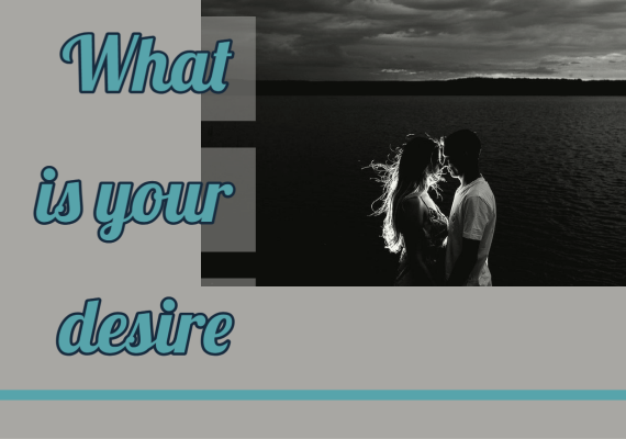 What is Your Desire?