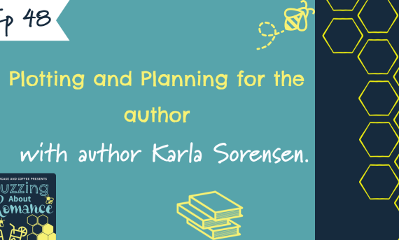 Ep 48: Plotting and Planning for the author with author Karla Sorensen.