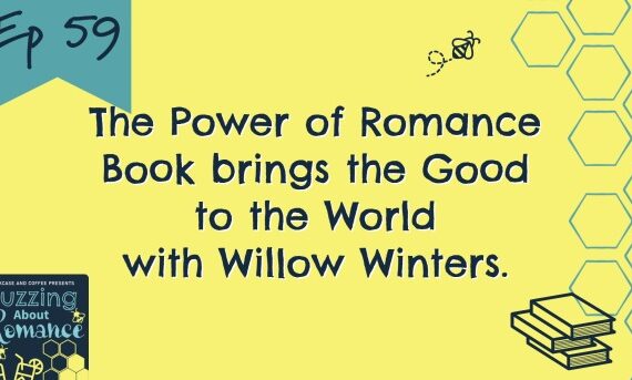 Ep 59..  The Power of Romance Book brings the Good to the World with Willow Winters.