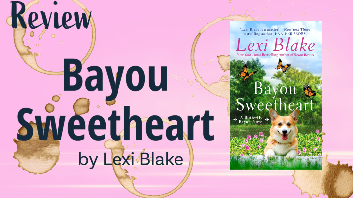 Review:  Bayou Sweetheart by Lexi Blake