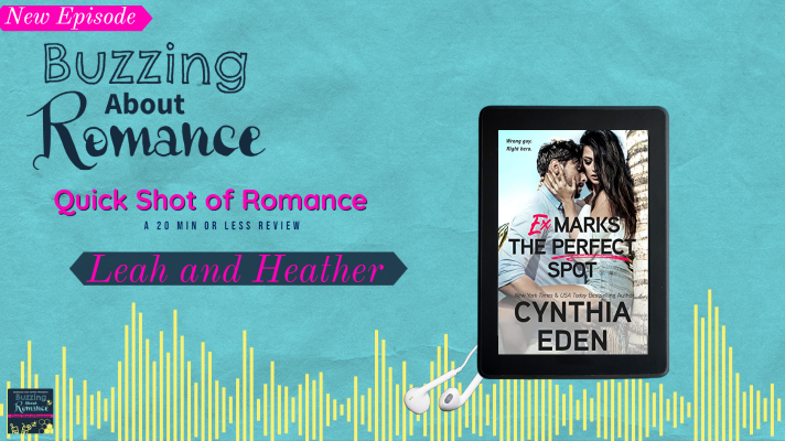 Quick Shot of Romance: Ex Marks the Perfect Spot by Cynthia Eden