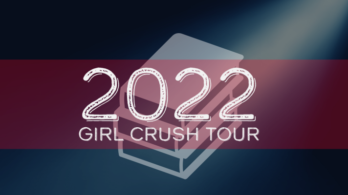 2022 Girl Crush Tour!