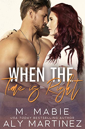 Book Cover: When The Time is Right by M. Mabie and Aly Martinez
