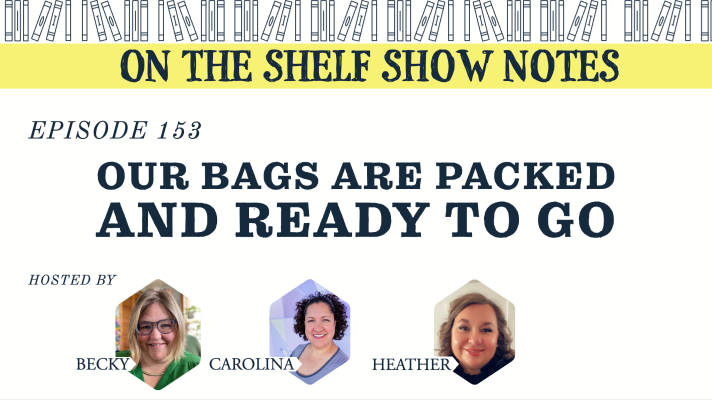 ep 153 Our Bags are Packed and ready to go!