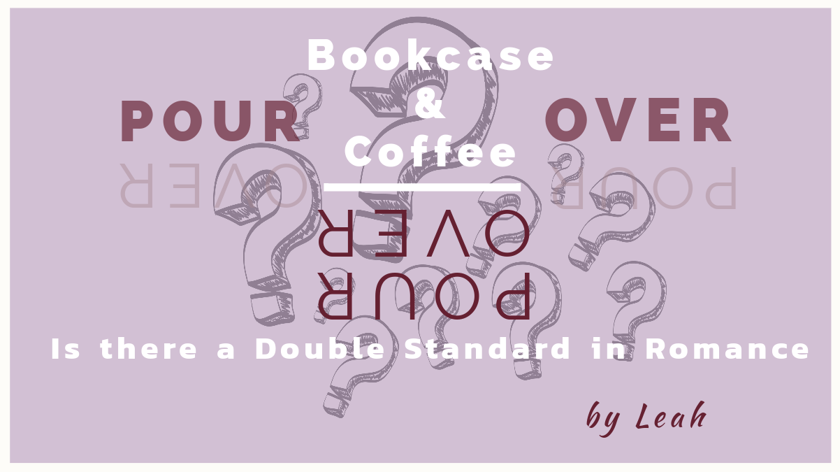 Is there a Double Standard in Romance - Bookcase and Coffee