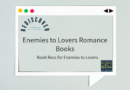 Recs for Enemies to Lovers Romance Books