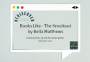 Books Like – The Knockout  by Bella Matthews