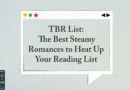 The Best Steamy Romances to Heat Up Your Reading List