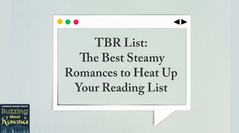 The Best Steamy Romances to Heat Up Your Reading List