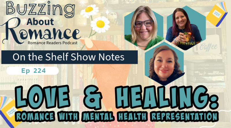 Ep 224: Love & Healing: Romance with Mental Health Representation