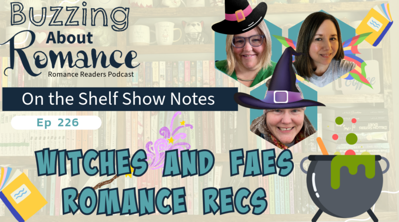 Ep 226:  Witches and Faes Romance Recs