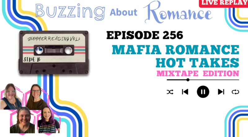 Ep 256: Mafia Romance Hot Takes
