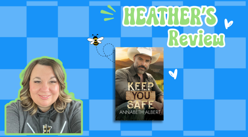 Keep You Safe |Annabeth Albert