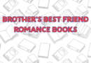 Brother’s Best Friend Romance Books