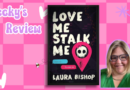 Love Me Stalk Me by Laura Bishop