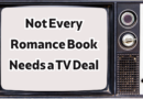 Not Every Romance Book Needs a TV Deal: The Case for Keeping the Magic on the Page