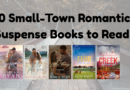 10 Small-Town Romantic Suspense Books to Read If You Love Secrets, Danger, and Protective Heroes