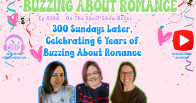 Ep 300: 300 Sundays Later, Celebrating 6 Years of Buzzing About Romance Ep 300: 300 Sundays Later, Celebrating 6 Years of Buzzing About Romance
