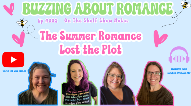 Ep 302: The Summer Romance Lost the Plot